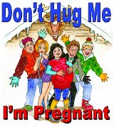 Don't Hug Me I'm Pregnant
